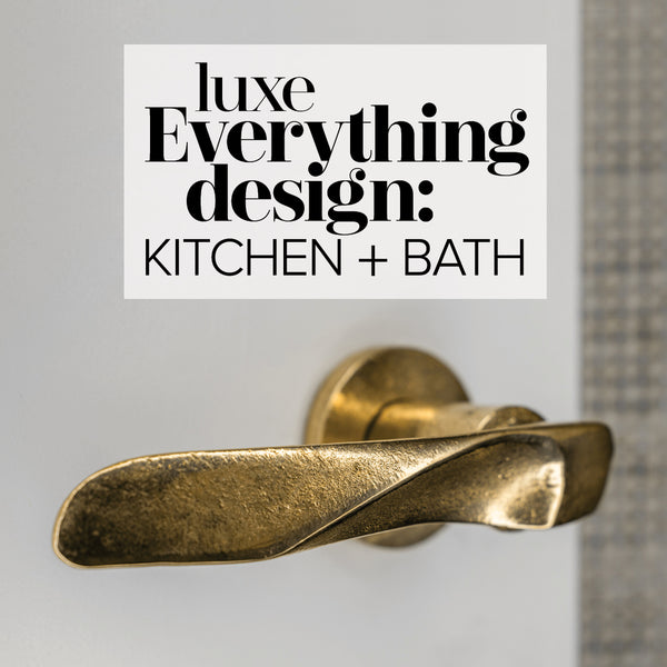 Hamilton Sinkler x Luxe Everything Design: Kitchen + Bath